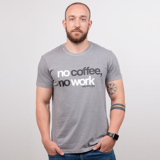 Camiseta Masculina Cinza No Coffee, No Work