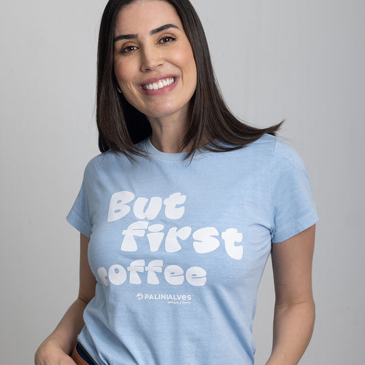 Camiseta Feminina Azul But First Coffee