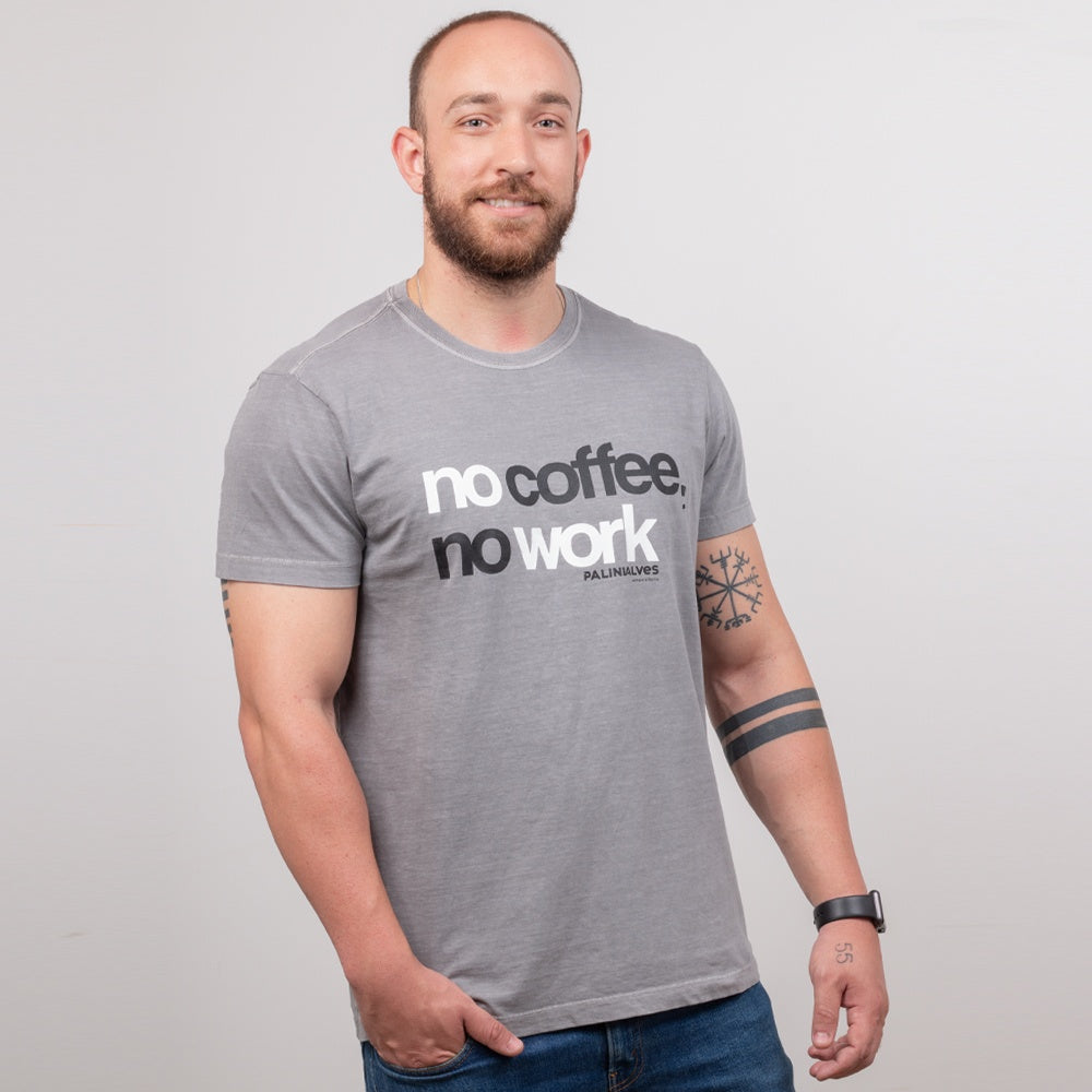 Camiseta Masculina Cinza No Coffee, No Work