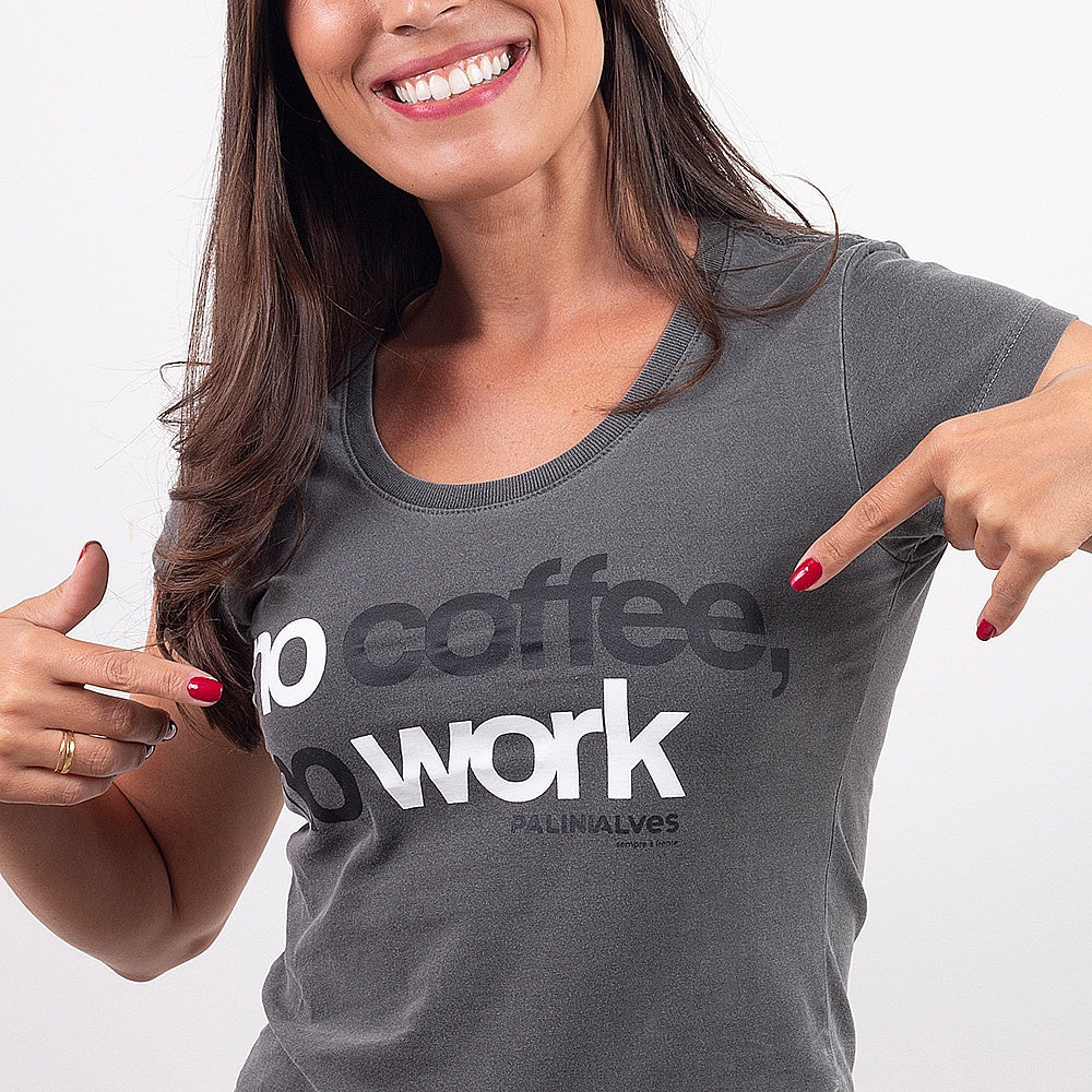 Camiseta Feminina Chumbo No Coffee No Work